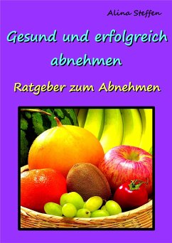 Gesund und erfolgreich abnehmen! (eBook, ePUB) - Steffen, Alina