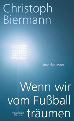 Wenn wir vom Fußball träumen (eBook, ePUB) - Biermann, Christoph