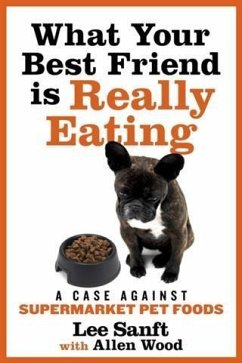 What Your Best Friend is Really Eating (eBook, ePUB) - Sanft, Lee