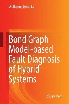 Bond Graph Model-based Fault Diagnosis of Hybrid Systems - Borutzky, Wolfgang