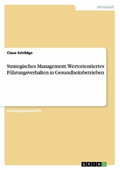 Strategisches Management. Wertorientiertes Führungsverhalten in Gesundheitsbetrieben - Schildge, Claus