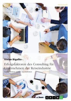 Erfolgsfaktoren des Consulting für Unternehmen der Reiseindustrie. Generalisten versus Spezialisten - Bigalke, Vivian