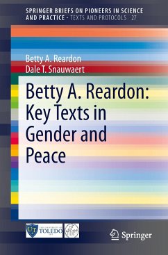 Betty A. Reardon: Key Texts in Gender and Peace - Reardon, Betty A.;Snauwaert, Dale T.