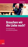 Brauchen wir die Liebe noch? (eBook, ePUB)