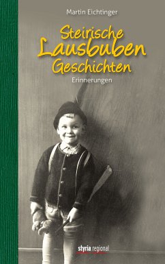 Steirische Lausbubengeschichten (eBook, ePUB) - Eichtinger, Martin