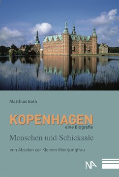 Kopenhagen. Eine Biografie (eBook, ePUB) - Bath, Matthias