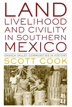 Land, Livelihood, and Civility in Southern Mexico - Cook, Scott