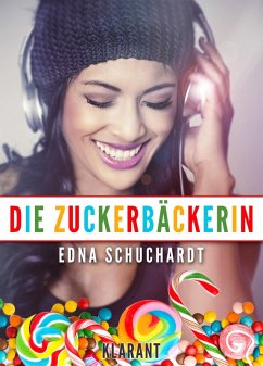 Die Zuckerbäckerin. Liebesroman (eBook, ePUB) - Schuchardt, Edna