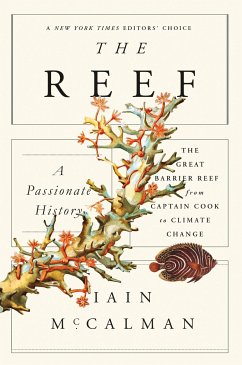 The Reef: A Passionate History: The Great Barrier Reef from Captain Cook to Climate Change - Mccalman, Iain