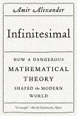 Infinitesimal: How a Dangerous Mathematical Theory Shaped the Modern World