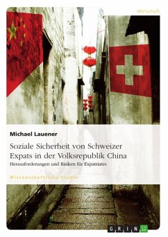 Soziale Sicherheit von Schweizer Expats in der Volksrepublik China. Herausforderungen und Risiken für Expatriates (eBook, ePUB)