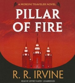 Pillar of Fire: A Moroni Traveler Novel - Irvine, R. R.