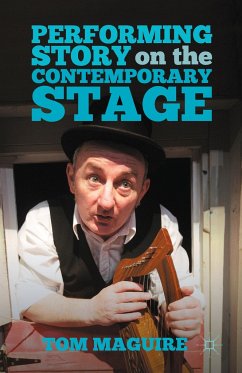 Performing Story on the Contemporary Stage - Maguire, T.