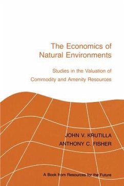 The Economics of Natural Environments - Krutilla, John V; Fisher, Anthony C