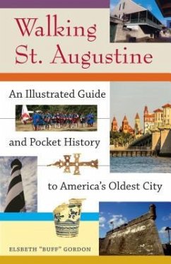 Walking St. Augustine: An Illustrated Guide and Pocket History to America's Oldest City - Gordon, Elsbeth Buff