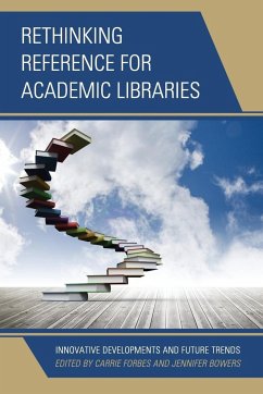 Rethinking Reference for Academic Libraries - Forbes, Carrie; Bowers, Jennifer