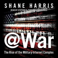 @War: The Rise of the Military-Internet Complex - Harris, Shane