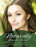 Naturally Beautiful Journal (Keep a Record of Your Natural, Home-Made Skin Care Recipes)