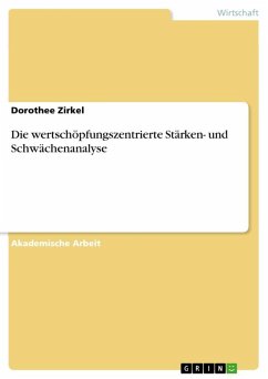 Die wertschöpfungszentrierte Stärken- und Schwächenanalyse - Zirkel, Dorothee