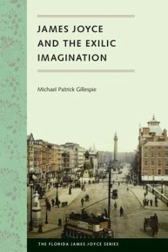 James Joyce and the Exilic Imagination - Gillespie, Michael Patrick