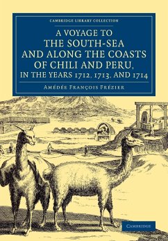 A Voyage to the South-Sea and Along the Coasts of Chili and Peru, in the Years 1712, 1713, and 1714 - Fre Zier, Ame de E. Franc Ois; Halley, Edmond