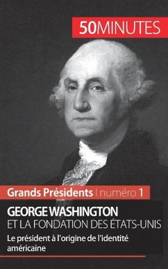 George Washington et la fondation des États-Unis - Mélanie Mettra; 50minutes
