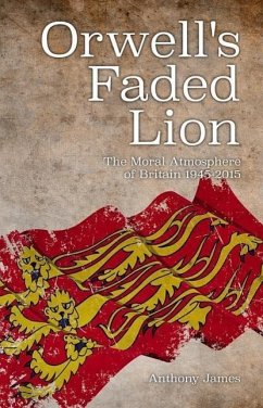 Orwell's Faded Lion - James, Anthony