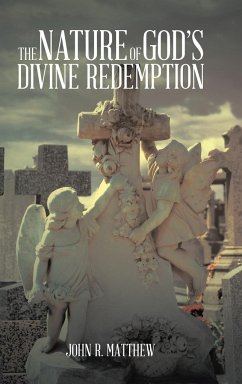 The Nature of God's Divine Redemption - Matthew, John R.