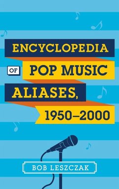 Encyclopedia of Pop Music Aliases, 1950-2000 - Leszczak, Bob