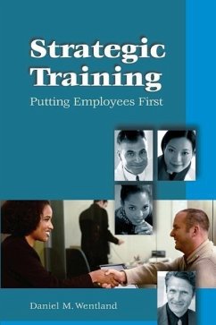 Strategic Training: Putting Employees First - Wentland, Daniel M.
