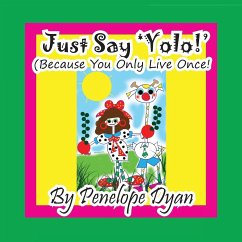 Just Say 'YOLO!' (Because You Only Live Once!) - Dyan, Penelope