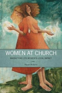 Women at Church: Magnifying LDS Women's Local Impact - McBaine, Neylan