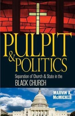 Pulpit & Politics: Separation of Church & State in the Black Church - McMickle, Marvin A.