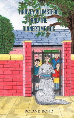 Harvey Plumstead and the Dinnertime Dog - Bond, Roland