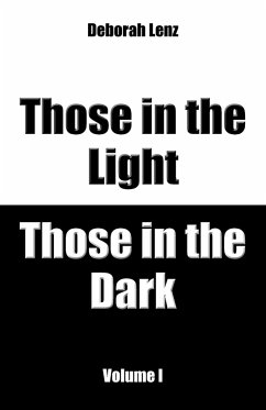 Those in the Light, Those in the Dark, Volume I - Lenz, Deborah