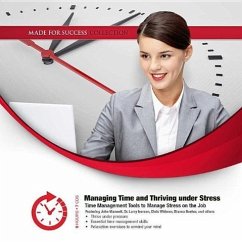 Managing Time and Thriving Under Stress - Made for Success