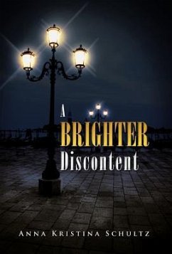 A Brighter Discontent - Schultz, Anna Kristina