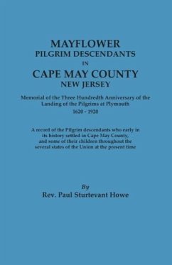 Mayflower Descendants in Cape May County, New Jersey. Memorial of the Three Hundredth Anniversary of the Landing of the Pilgrims at Plymouth, 1620-192 - Howe, Paul Sturtevant