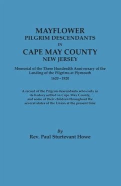 Mayflower Descendants in Cape May County, New Jersey. Memorial of the Three Hundredth Anniversary of the Landing of the Pilgrims at Plymouth, 1620-192