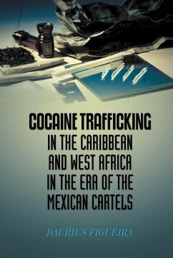 Cocaine Trafficking in the Caribbean and West Africa in the era of the Mexican cartels - Figueira, Daurius
