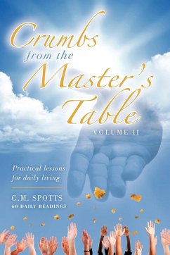 Crumbs from the Master's Table - Spotts, G. M.