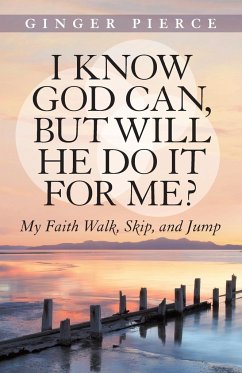 I Know God Can, But Will He Do It for Me? - Pierce, Ginger