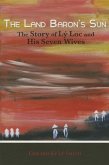 The Land Baron's Sun: The Story of Lay Loc and His Seven Wives