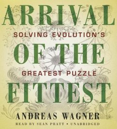 Arrival of the Fittest: Solving Evolution's Greatest Puzzle - Wagner, Andreas
