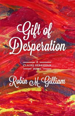 Gift of Desperation - Gilliam, Robin M.