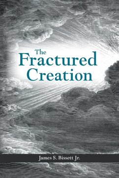 The Fractured Creation - Bissett Jr, James S.