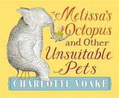 Melissa's Octopus and Other Unsuitable Pets - Voake, Charlotte