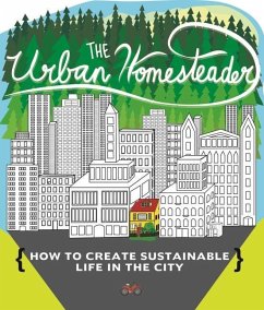 Urban Homesteader: How to Create Sustainable Life in the City - Blue, Elly; Briggs, Raleigh; Giesbrecht, Ian