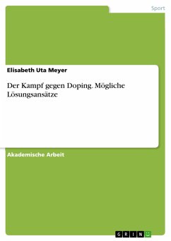 Der Kampf gegen Doping. Mögliche Lösungsansätze - Meyer, Elisabeth Uta