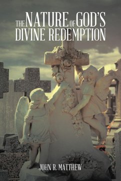 The Nature of God's Divine Redemption - Matthew, John R.